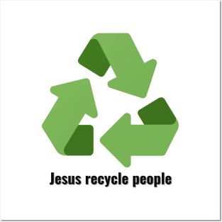 Jesus Recycle People Black Lettering V3 Posters and Art